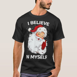 Geloof in mijn eigen Ironic Funny Santa Gezegden R T-shirt