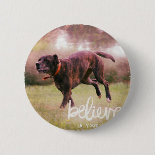 Geloof in uw eigen hond ronde button 5,7 cm