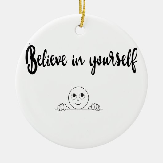 Geloof in uw eigen tekst en Afbeelding Keramisch Ornament (Voorkant)