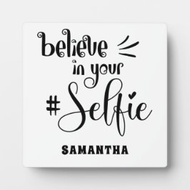 Geloof in uw Selfie Humor Positivity Quote Name Fotoplaat