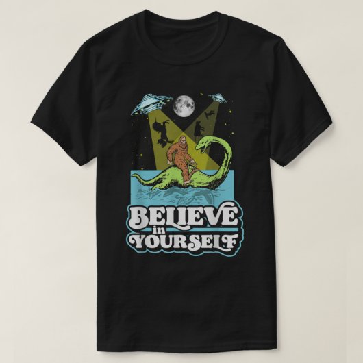 Geloof in Yourself Funny Bigfoot Nessie UFO Alien T-shirt (Design voorkant)