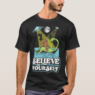 Geloof in Yourself Funny Bigfoot Nessie UFO Alien T-shirt