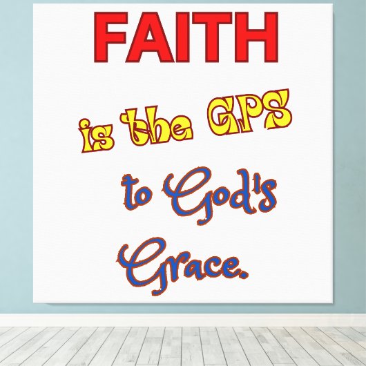 Geloof is de GPS opgerekt canvasprint Canvas Afdruk (Insitu (Houten vloer))