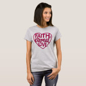 Geloof is Eeuwige Liefde T-shirt (Voorkant volledig)