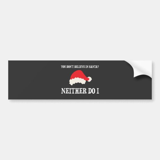Geloof je niet in de kerstman? Ik ook niet Bumpersticker (Voorkant)