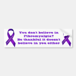 Geloof je niet in fibromyalgie? bumpersticker