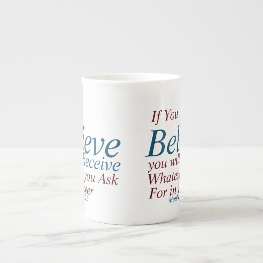 Geloof je ontvangt Mattheüs 21:22 Porselein Kop (Voorkant)