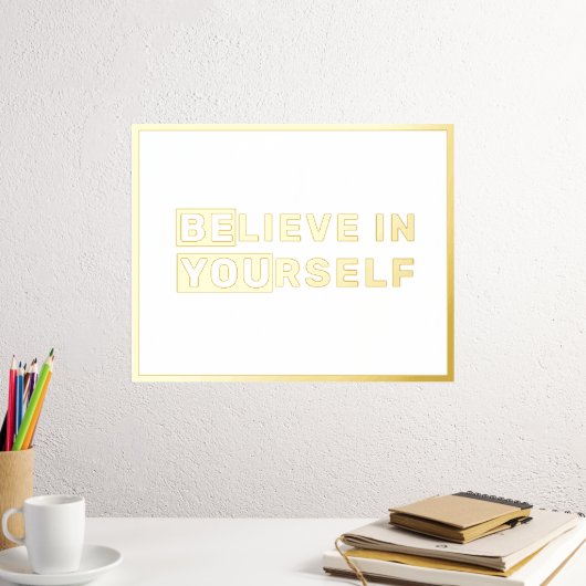 Geloof je zelf in jezelf Quote Gold Folie Afdrukken (Insitu (Desk 2))