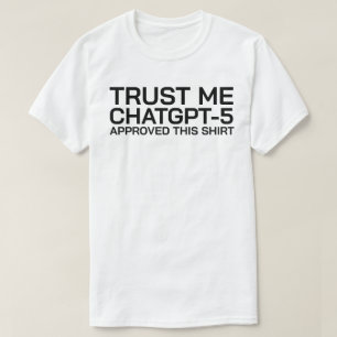 Geloof me, ChatGPT-5 heeft dit shirt goedgekeurd