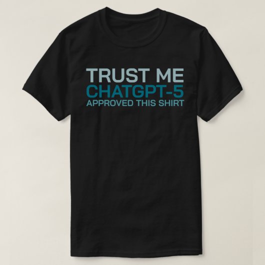 Geloof me, ChatGPT-5 heeft dit shirt goedgekeurd (Design voorkant)