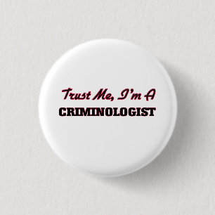 Geloof me dat ik criminoloog ben ronde button 3,2 cm