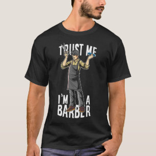 Geloof me dat ik een barber ben t-shirt
