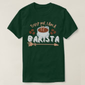 Geloof me dat ik een Barista ben T-shirt (Design voorkant)