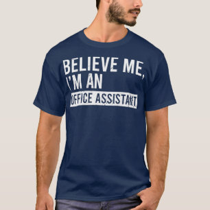 Geloof me dat ik een Kantoor assistent-grappenmake T-shirt