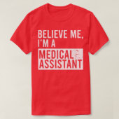Geloof me dat ik een medisch assistent ben.. t-shirt (Design voorkant)