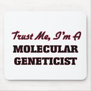 Geloof me dat ik een Moleculaire geneticus ben Muismat