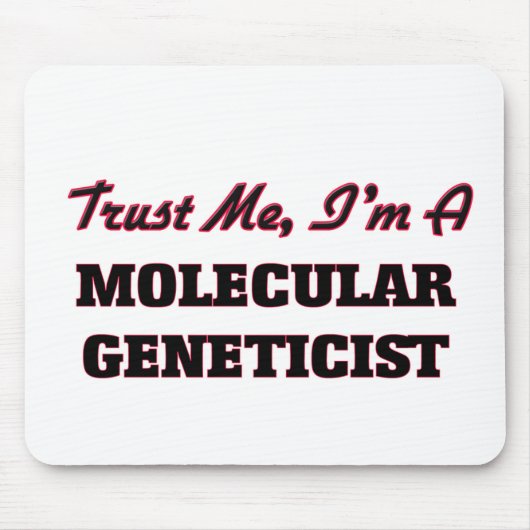 Geloof me dat ik een Moleculaire geneticus ben Muismat (Voorkant)