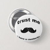 Geloof me dat ik een snor heb ronde button 5,7 cm (Voorkant /achterkant)