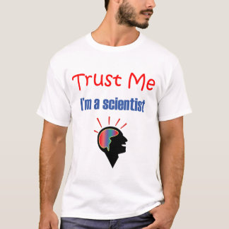 Geloof me dat ik wetenschapper ben t-shirt