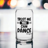 Geloof me dat je alcohol humor kunt dansen blikvorm glas