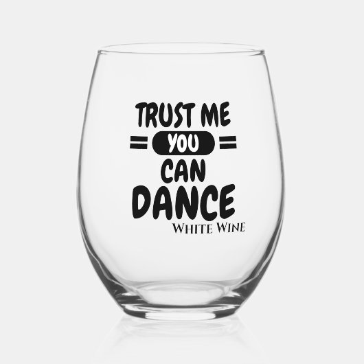 Geloof me dat je alcohol humor kunt dansen wijnglas zonder voet (Voorkant)