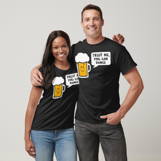 Geloof me dat je bier kunt dansen t-shirt (Unisex)