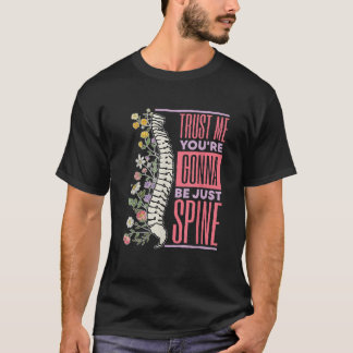 Geloof me dat je gewoon Ruggengraat Chiropractie T T-shirt