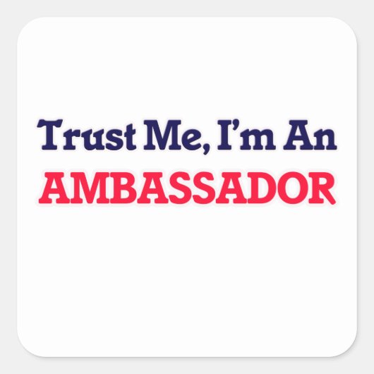 Geloof me, ik ben ambassadeur vierkante sticker (Voorkant)