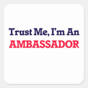 Geloof me, ik ben ambassadeur vierkante sticker