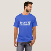 Geloof me, ik ben apotheker t-shirt (Voorkant volledig)