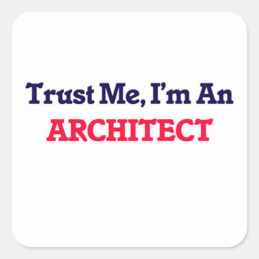 Geloof me, ik ben architect vierkante sticker (Voorkant)