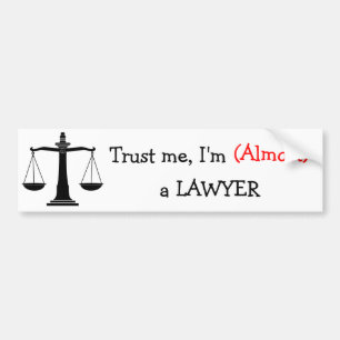 Geloof me, ik ben (bijna) advocaat bumpersticker