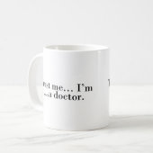 "Geloof me... Ik ben (bijna) dokter." Koffiemok (Voorkant links)