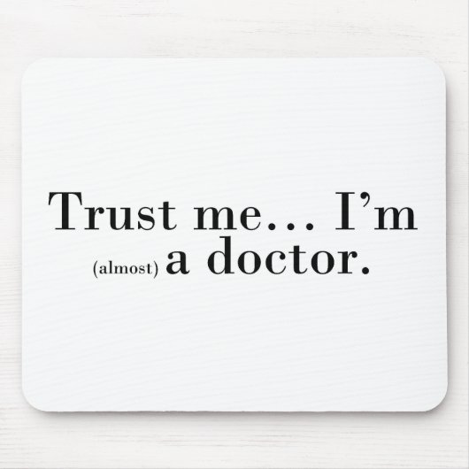 "Geloof me... Ik ben (bijna) dokter." Muismat (Voorkant)