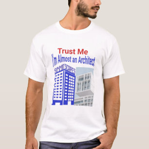 Geloof me, ik ben bijna een architect T-shirt