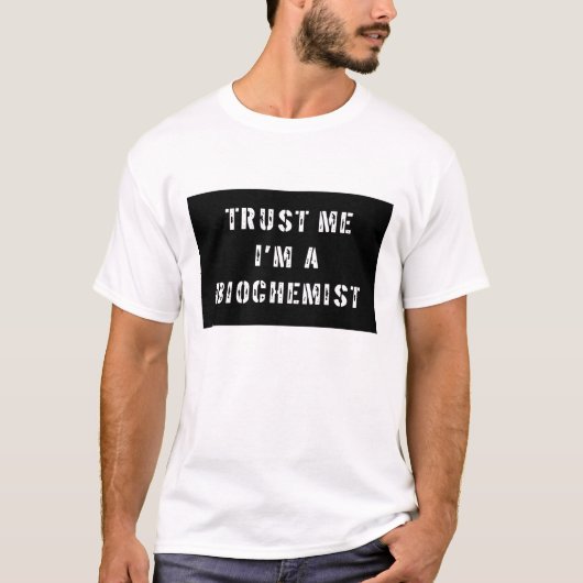 Geloof me, ik ben biochemicus t-shirt (Voorkant)