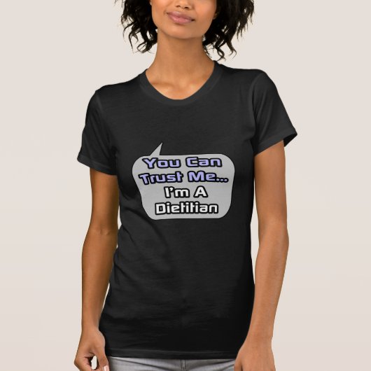 Geloof me.. Ik ben diëtist T-shirt (Voorkant)