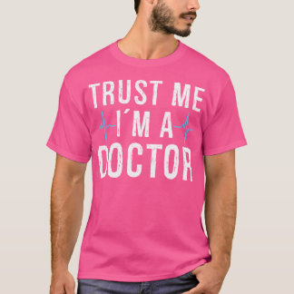 Geloof me, ik ben dokter t-shirt