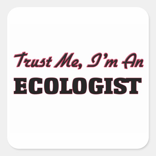 Geloof me, ik ben ecoloog vierkante sticker (Voorkant)