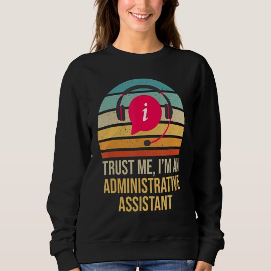 Geloof me, ik ben een administratieve assistent re trui (Voorkant)