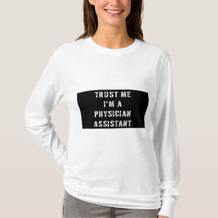 Geloof me ik ben een assistent voor artsen t-shirt