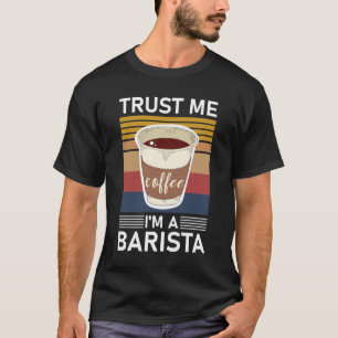 Geloof me, ik ben een barista Espresso Baristas Co T-shirt