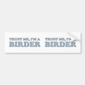 Geloof me, ik ben een Birder. Bumpersticker (Voorkant)