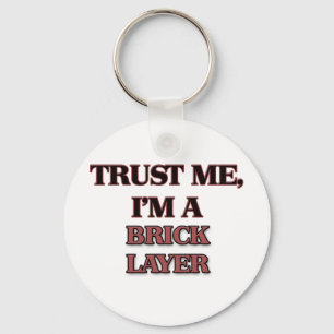 Geloof me, ik ben een BRICK LAYER Sleutelhanger