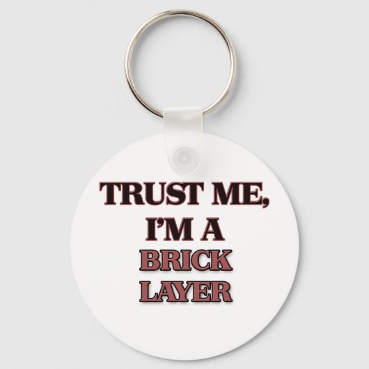Geloof me, ik ben een BRICK LAYER Sleutelhanger (Voorkant)