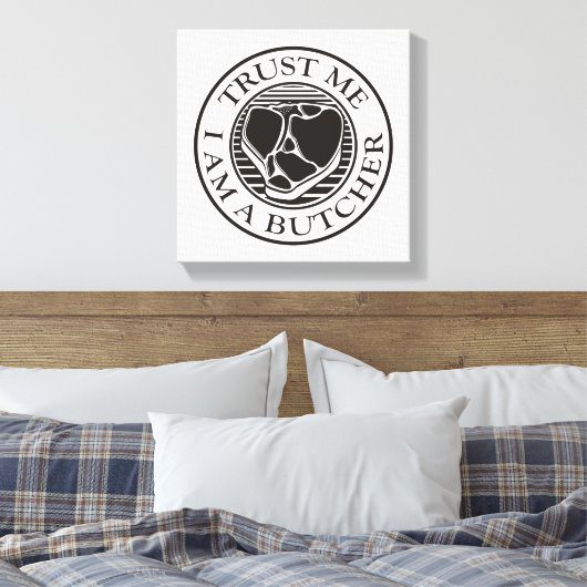 Geloof me, ik ben een Butcher T-bone Canvas Afdruk (Insitu (Slaapkamer))