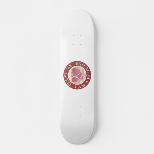 Geloof me, ik ben een Butcher T-bone Skateboard (Voorkant)