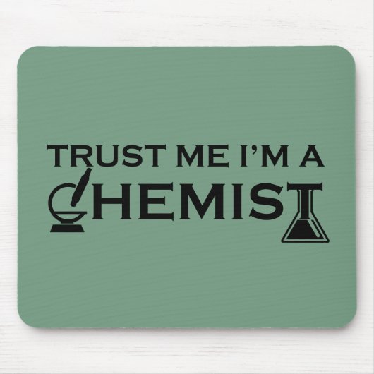 Geloof me ik ben een chemicus grappige scheikunde  muismat (Voorkant)