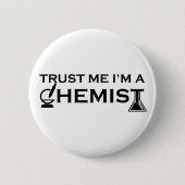 Geloof me ik ben een chemicus grappige scheikunde ronde button 5,7 cm (Voorkant)