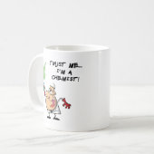 Geloof me, ik ben een chemicus koffiemok (Voorkant links)